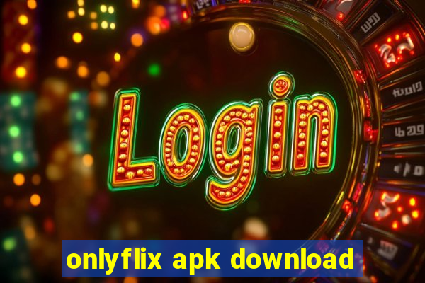 onlyflix apk download